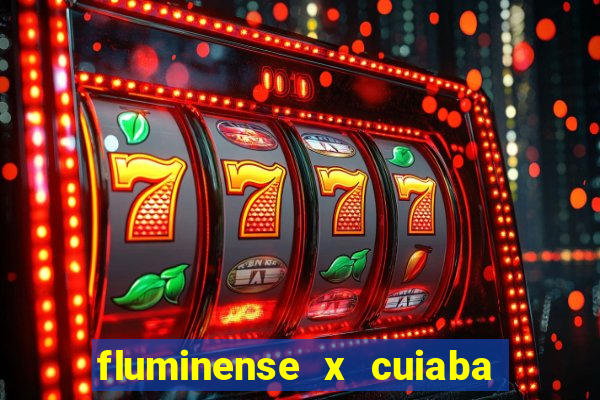 fluminense x cuiaba ao vivo